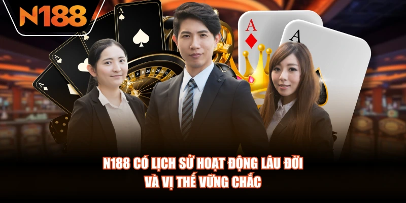N188 có lịch sử hoạt động lâu đời và vị thế vững chắc